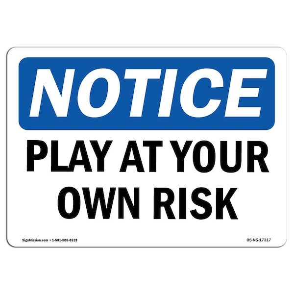 Safety Sign, OSHA Notice, 3.5" Height, Play At Your Own Risk Sign, Landscape, 10PK